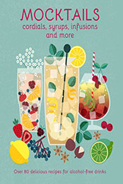 Mocktails, Cordials, Syrups, Infusions and more by Ryland Peters & Small [EPUB: 1788795075]