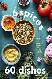 6 Spices, 60 Dishes by Ruta Kahate [EPUB: 1797216201]