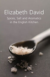 Spices, Salt and Aromatics in the English Kitchen by Elizabeth David [EPUB: 1902304667]