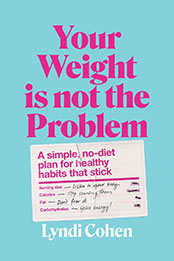 Your Weight Is Not the Problem by Lyndi Cohen [EPUB: 1922616494]