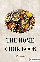 The Home Cook Book by Anonymous [EPUB: 9791222050584]