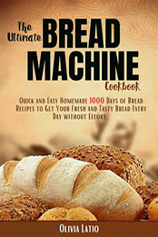 The Ultimate Bread Machine Cookbook by Olivia Latio [EPUB: 9798215016923]