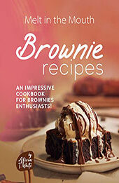 Melt in the Mouth Brownie Recipes by Alicia T. White [EPUB: B0BM666VJG]