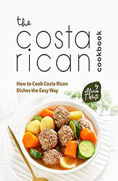 The Costa Rican Cookbook by Alicia T. White [EPUB: B0BNMH854X]