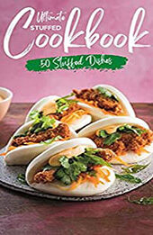 THE ULTIMATE STUFFED FOOD COOKBOOK by GILBERT C.A [EPUB: B0BR2P6CK7]
