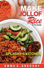 Make Jollof Rice With Ease: Various methods for making jollof rice by Splashy Kitchen [EPUB: 1230006100322]