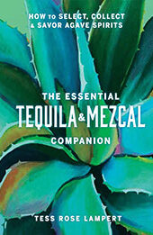 The Essential Tequila & Mezcal Companion by Tess Rose Lampert [EPUB: 1454945400]
