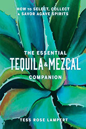 The Essential Tequila & Mezcal Companion by Tess Rose Lampert [EPUB: 1454945400]