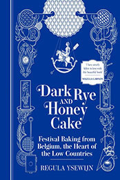 Dark Rye and Honey Cake by Regula Ysewijn [EPUB: 1681888548]