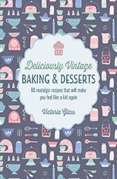 Deliciously Vintage Baking & Desserts by Victoria Glass [EPUB: 1788795024]