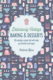 Deliciously Vintage Baking & Desserts by Victoria Glass [EPUB: 1788795024]