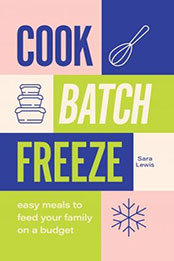 Cook, Batch, Freeze by Sara Lewis [EPUB: 1911670344]