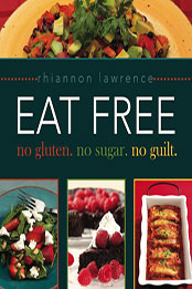 Eat Free: No Gluten. No Sugar. No Guilt by Rhiannon Lawrence [EPUB: 9781462100415]