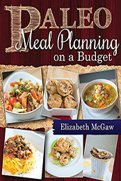 Paleo Meal Planning on a Budget by Elizabeth McGaw [EPUB: 9781462109746]