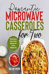 Romantic Microwave Casseroles for Two by Lion Weber [EPUB: 9783949717420]