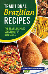 Traditional Brazilian Recipes by Nom Nom World Publishing [EPUB: 9791221328721]