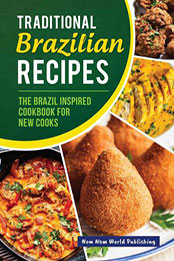 Traditional Brazilian Recipes by Nom Nom World Publishing [EPUB: 9791221328721]