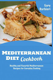 Mediterranean Diet Cookbook by Gari Barbieri [EPUB: 9798201374938]