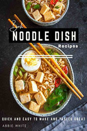 Best Noodle Dish Recipe by Abbie White [EPUB: 9798201629779]
