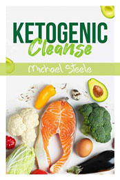 Ketogenic Cleanse by Michael Steele [EPUB: 9798215380192]