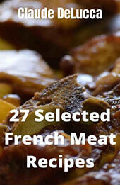 27 Selected French Meat Recipes by Claude DeLucca [EPUB: 9798215903834]