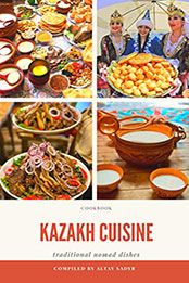 Kazakh cuisine by Altay Sadyr [EPUB: B088Y75BSF]
