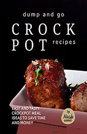 Dump and Go Crock Pot Recipes by Noah Wood [EPUB: B0BM72K6K9]