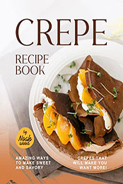 Crepe Recipe Book by Noah Wood [EPUB: B0BNK89HT9]