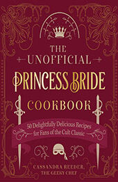 The Unofficial Princess Bride Cookbook by Cassandra Reeder [EPUB: 0760377561]
