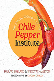 The Official Cookbook of the Chile Pepper Institute by Paul W. Bosland [EPUB: 0826364551]