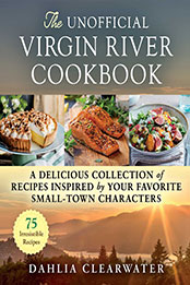 The Unofficial Virgin River Cookbook by Dahlia Clearwater [EPUB: 1510774742]
