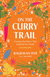 On the Curry Trail by Raghavan Iyer [EPUB: 1523511214]