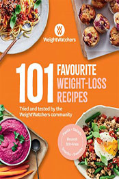 101 Favourite Weight-loss Recipes by the WeightWatchers [EPUB: 1760989754]