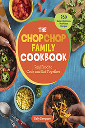 The ChopChop Family Cookbook by Sally Sampson [EPUB: 1635865255]