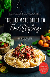 The Ultimate Guide to Food Styling by Julia Konovalova [EPUB: 1645677265]