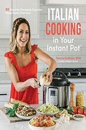 Italian Cooking in Your Instant Pot by Tawnie Graham [EPUB: 1645677591]