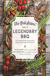 The Grill Sisters’ Guide to Legendary BBQ by Desi Longinidis [EPUB: 1645679802]