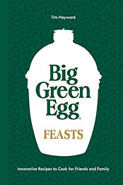 Big Green Egg Feasts by Tim Hayward [EPUB: 1787139069]