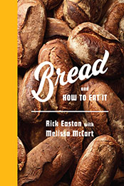 Bread and How to Eat It by Rick Easton [EPUB: 0593319095]