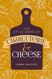 Little Book of Charcuterie and Cheese by Lynda Balslev [EPUB: 1524878049]