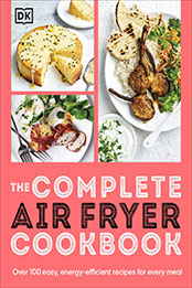 The Complete Air Fryer Cookbook by DK [EPUB: 0744090091]