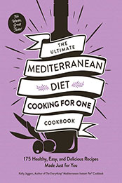 The Ultimate Mediterranean Diet Cooking for One Cookbook by Kelly Jaggers [EPUB: 1507220456]