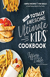 The Totally Awesome Ultimate Kids Cookbook by Tiffany Dahle [EPUB: 1645679551]