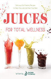 Juices for Total Wellness by Juicing Tutorials [EPUB: 164567973X]