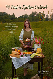 The Prairie Kitchen Cookbook by Kayla Lobermeier [EPUB: 1645679896]