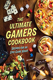 The Ultimate Gamers Cookbook by Insight Editions [EPUB: 1647229472]