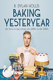 Baking Yesteryear by B. Dylan Hollis [EPUB: 0744080045]