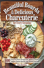 Beautiful Boards & Delicious Charcuterie for Every Occasion by Kate Woodson [EPUB: 1497103835]