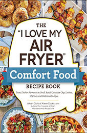 The "I Love My Air Fryer" Comfort Food Recipe Book by Aileen Clark [EPUB: 1507220375]