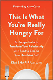 This Is What You're Really Hungry For by Kim Shapira MS RD [EPUB: 1637743416]
